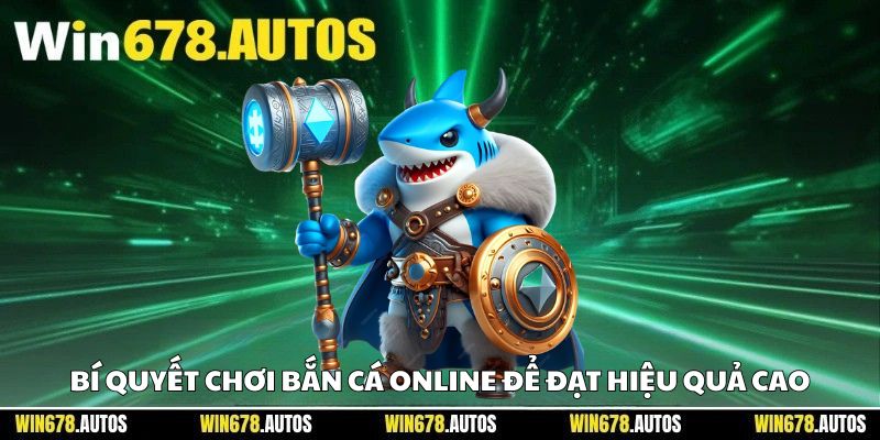 🧩 Bí quyết chơi bắn cá online để đạt hiệu quả cao