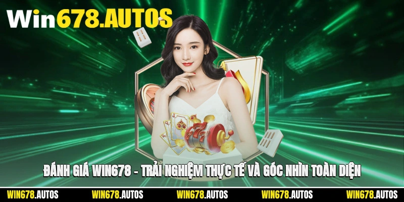 📝 Đánh Giá WIN678 – Thực Tế Và Góc Nhìn Toàn Diện