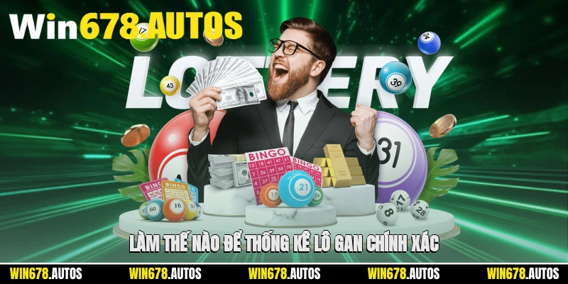 📈 Làm thế nào để thống kê lô gan chính xác?